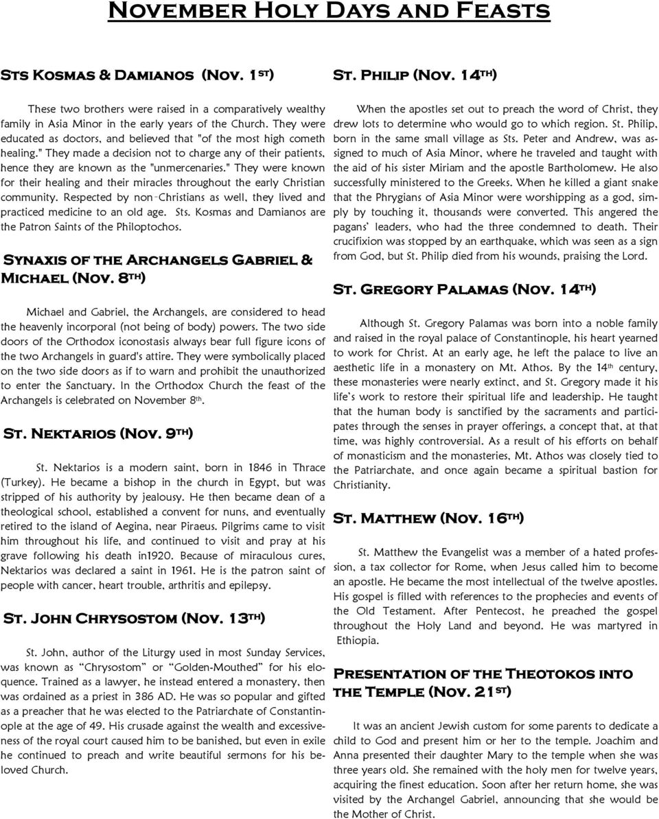 They were educated as doctors, and believed that "of the most high cometh healing." They made a decision not to charge any of their patients, hence they are known as the "unmercenaries.