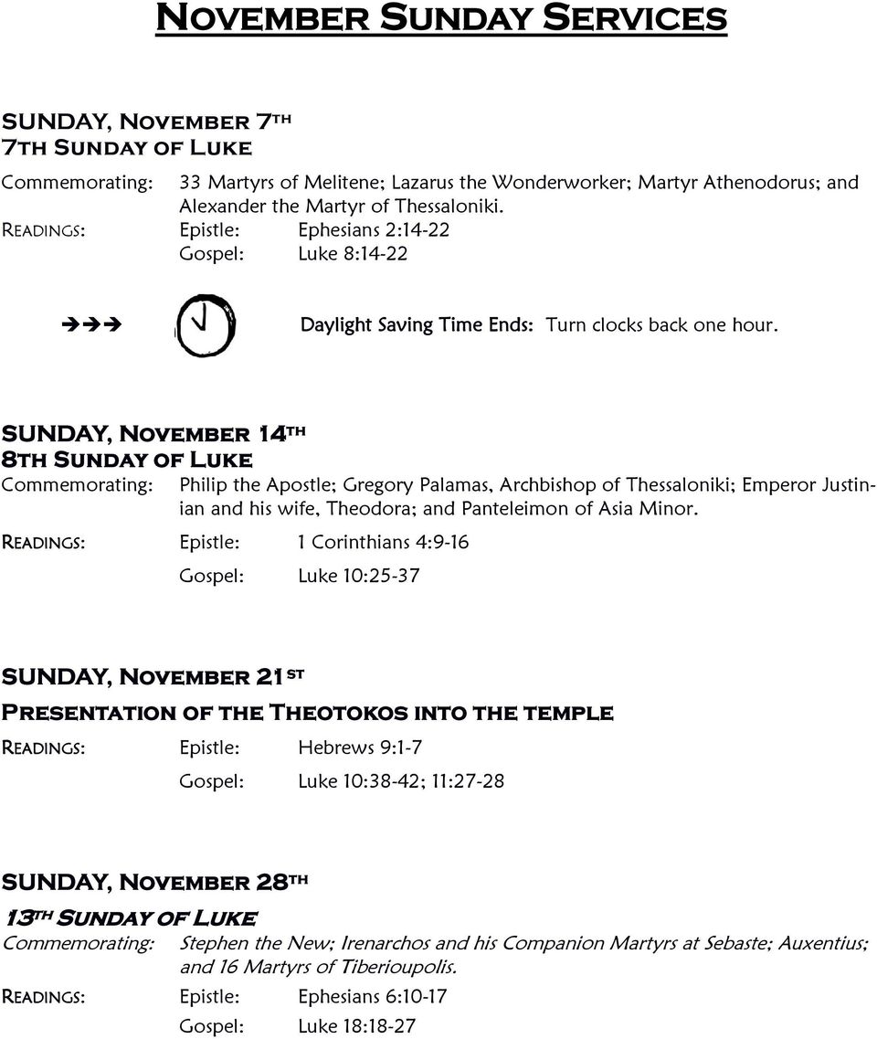SUNDAY, November 14 th 8th Sunday of Luke Commemorating: Philip the Apostle; Gregory Palamas, Archbishop of Thessaloniki; Emperor Justinian and his wife, Theodora; and Panteleimon of Asia Minor.