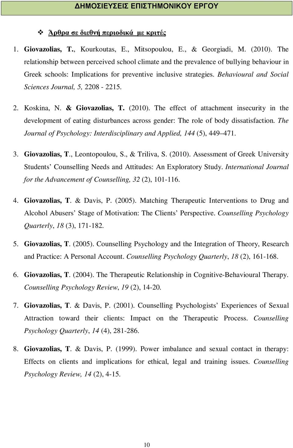 Behavioural and Social Sciences Journal, 5, 2208-2215. 2. Koskina, N. & Giovazolias, T. (2010).