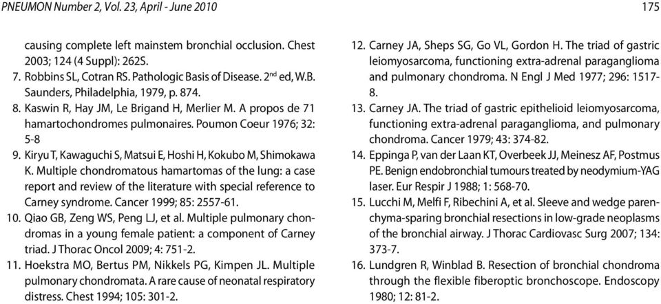 Kiryu T, Kawaguchi S, Matsui E, Hoshi H, Kokubo M, Shimokawa K. Multiple chondromatous hamartomas of the lung: a case report and review of the literature with special reference to Carney syndrome.