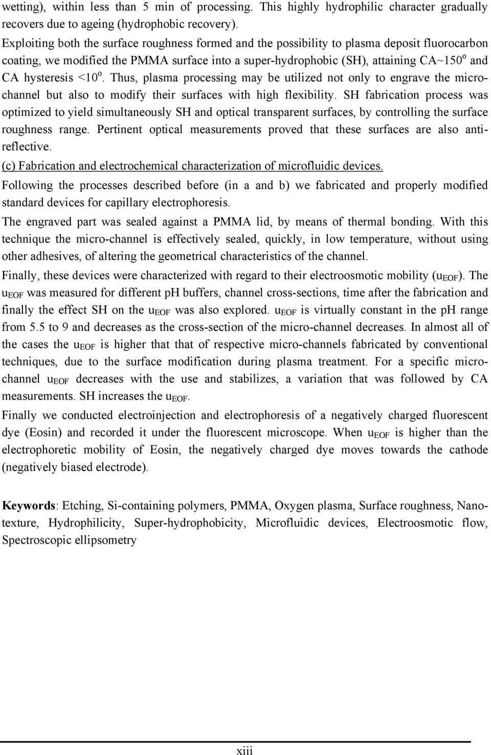 hysteresis <10 o. Thus, plasma processing may be utilized not only to engrave the microchannel but also to modify their surfaces with high flexibility.