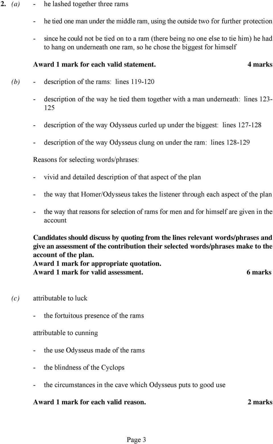 4 marks (b) - description of the rams: lines 119-120 - description of the way he tied them together with a man underneath: lines 123-125 - description of the way Odysseus curled up under the biggest: