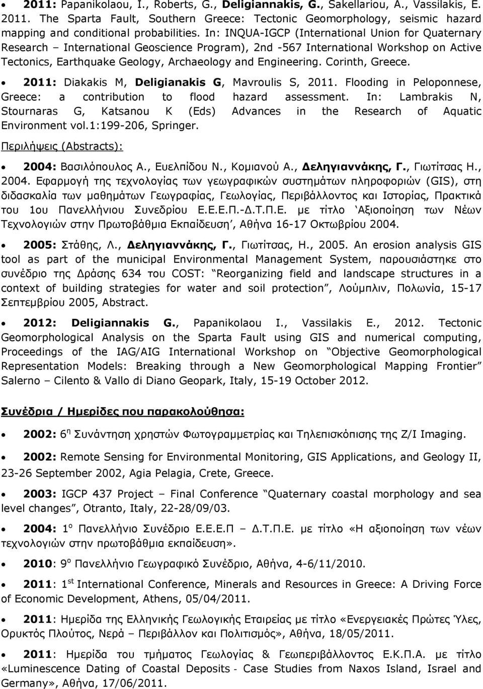 In: INQUA-IGCP (International Union for Quaternary Research International Geoscience Program), 2nd -567 International Workshop on Active Tectonics, Earthquake Geology, Archaeology and Engineering.