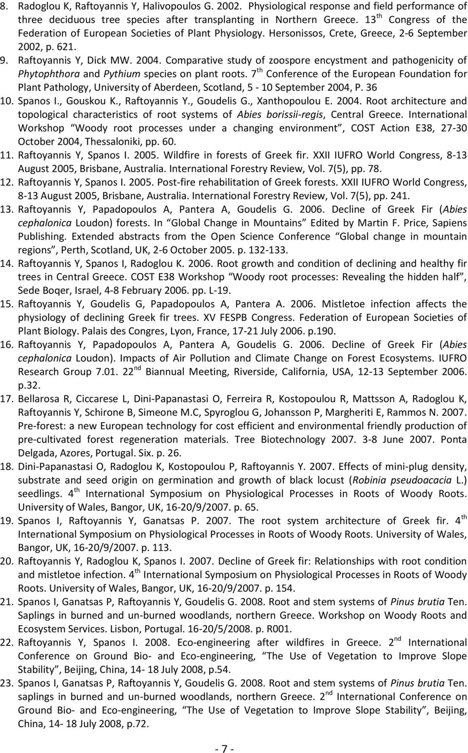 Comparative study of zoospore encystment and pathogenicity of Phytophthora and Pythium species on plant roots.