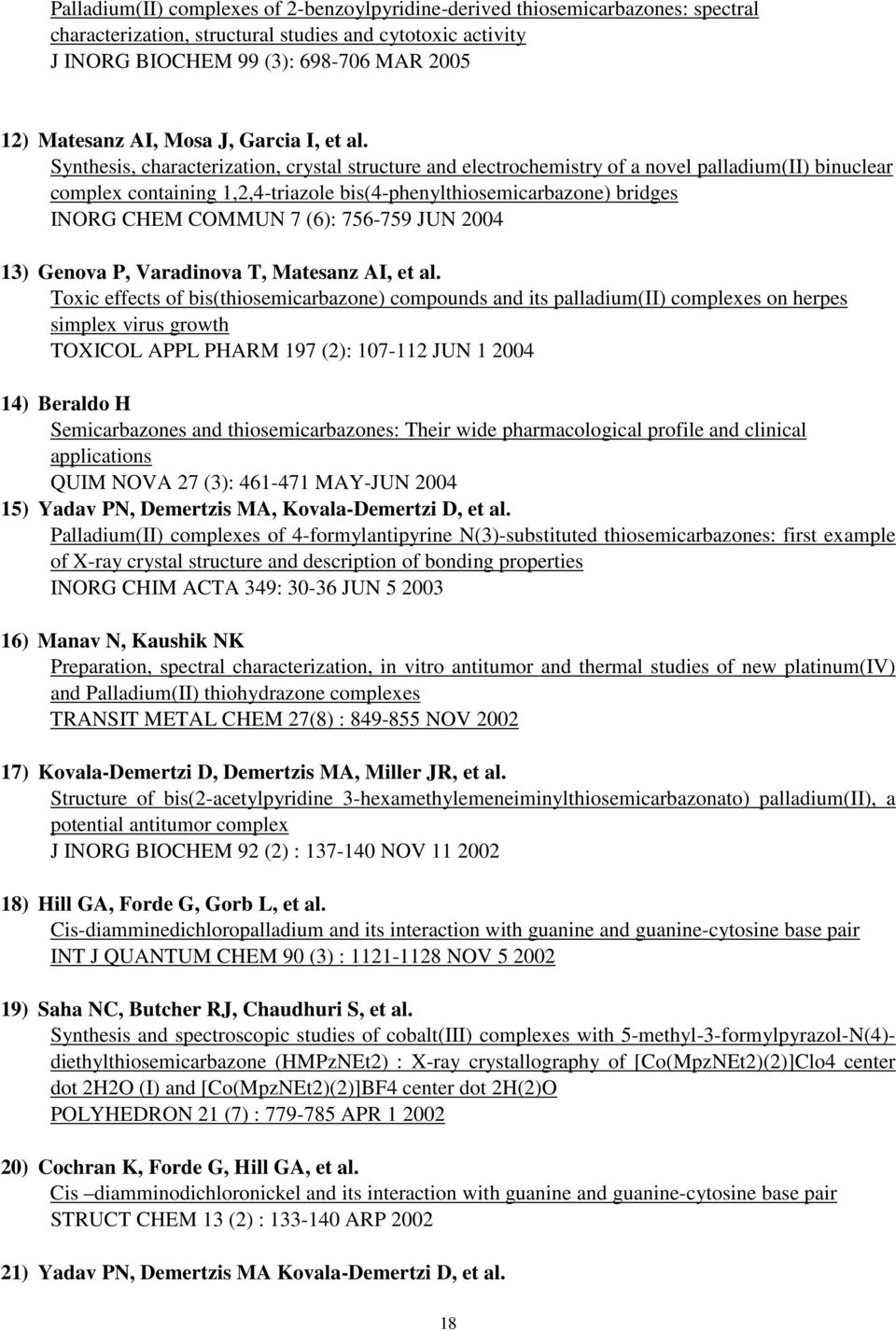 Synthesis, characterization, crystal structure and electrochemistry of a novel palladium(ii) binuclear complex containing 1,2,4-triazole bis(4-phenylthiosemicarbazone) bridges INORG CHEM COMMUN 7