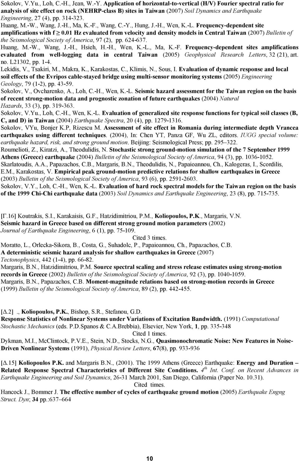 314-323. Huang, M.-W., Wang, J.-H., Ma, K.-F., Wang, C.-Y., Hung, J.-H., Wen, K.-L. Frequency-dependent site amplifications with f 0.