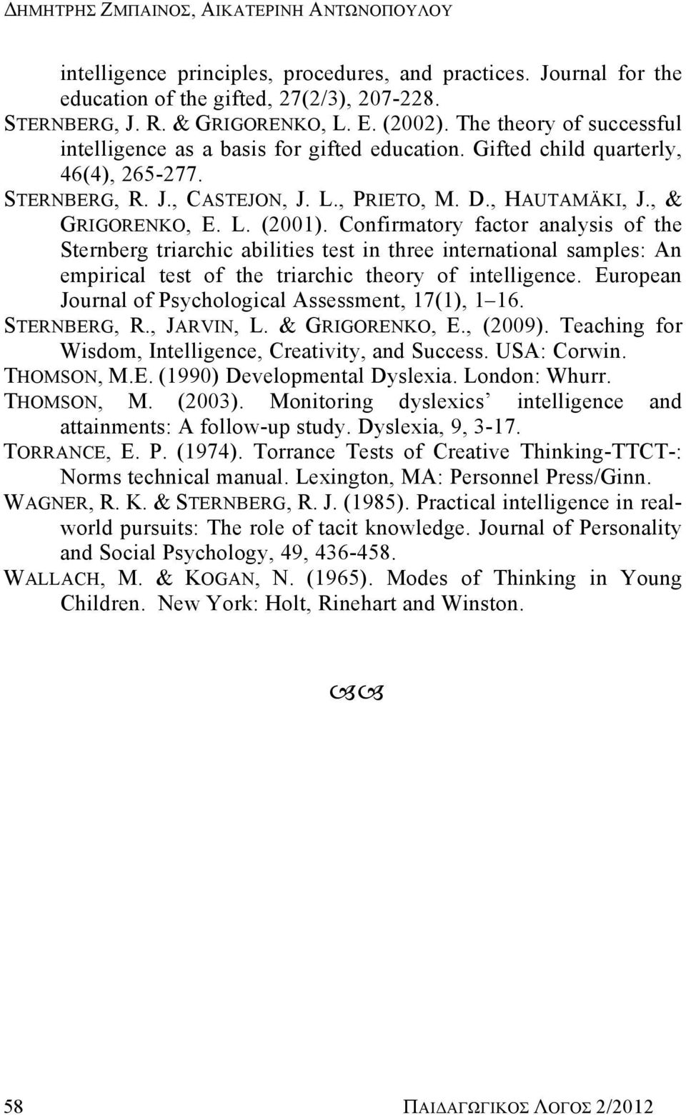 Confirmatory factor analysis of the Sternberg triarchic abilities test in three international samples: An empirical test of the triarchic theory of intelligence.