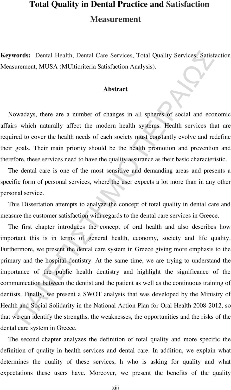 Health services that are required to cover the health needs of each society must constantly evolve and redefine their goals.