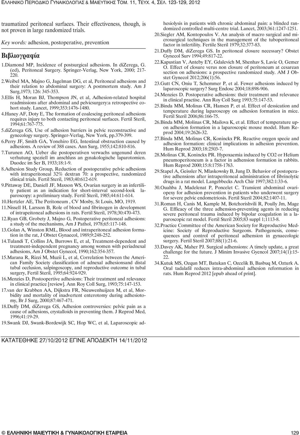 00; 217-220. 2.Weibel MA, Majno G, Jagelman DG, et al, Peritoneal adhesions and their relation to abdominal surgery: A postmortem study. Am J Surg,1973; 126: 34