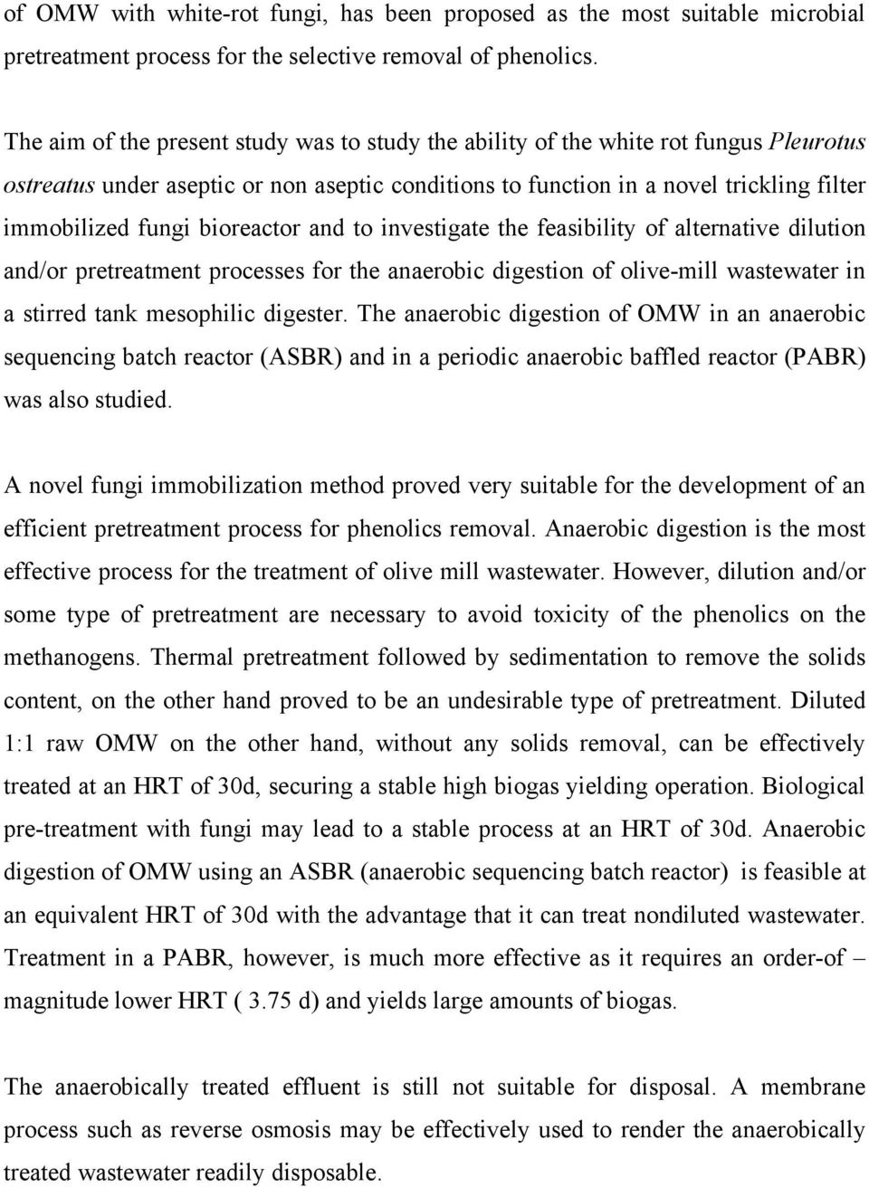 bioreactor and to investigate the feasibility of alternative dilution and/or pretreatment processes for the anaerobic digestion of olive-mill wastewater in a stirred tank mesophilic digester.