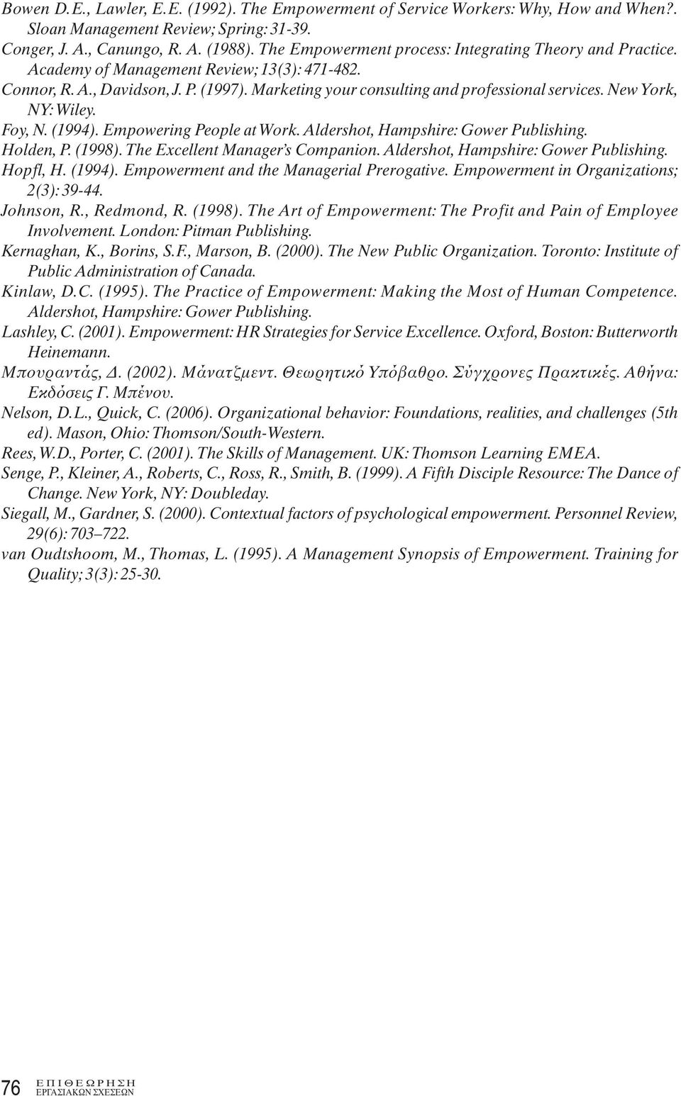 New York, NY: Wiley. Foy, N. (1994). Empowering People at Work. Aldershot, Hampshire: Gower Publishing. Holden, P. (1998). The Excellent Manager s Companion. Aldershot, Hampshire: Gower Publishing. Hopfl, H.