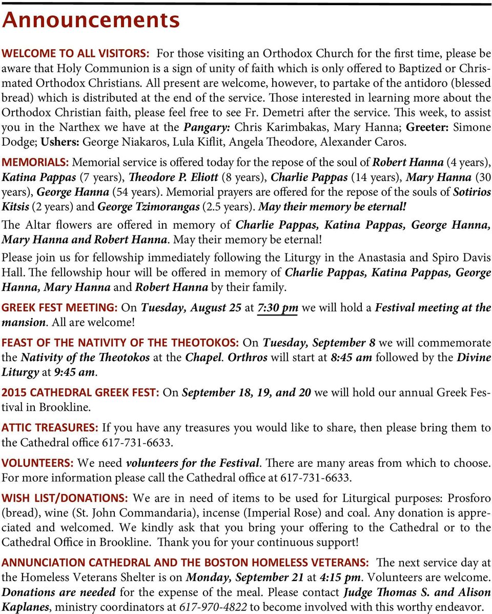 Those interested in learning more about the Orthodox Christian faith, please feel free to see Fr. Demetri after the service.