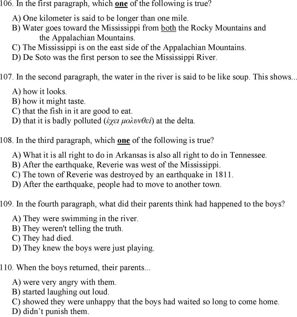 D) De Soto was the first person to see the Mississippi River. 107. In the second paragraph, the water in the river is said to be like soup. This shows... A) how it looks. B) how it might taste.