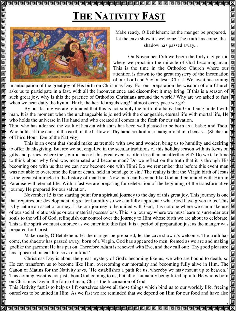 This is the time in the Orthodox Church where our attention is drawn to the great mystery of the Incarnation of our Lord and Savior Jesus Christ.