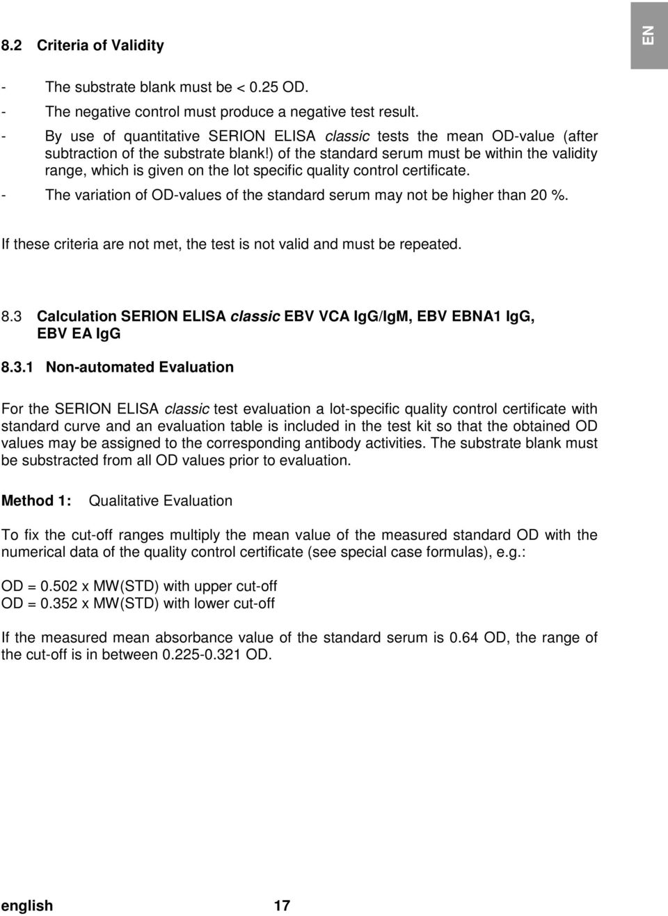 2 Criteria of Validity EN - The substrate blank must be < 0.25 OD. - The negative control must produce a negative test result.