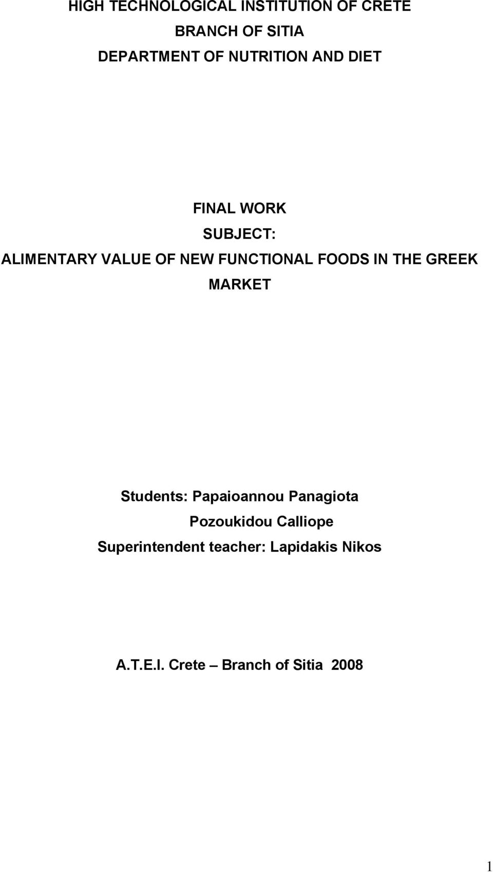 FOODS IN THE GREEK MARKET Students: Papaioannou Panagiota Pozoukidou