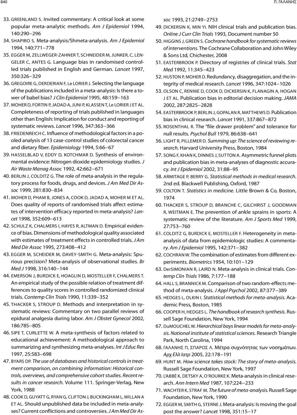 Lancet 1997, 350:326 329 36. Gregoire G, Derderian F, Le LORIER J. Selecting the language of the publications included in a meta-analysis: Is there a tower of babel bias?