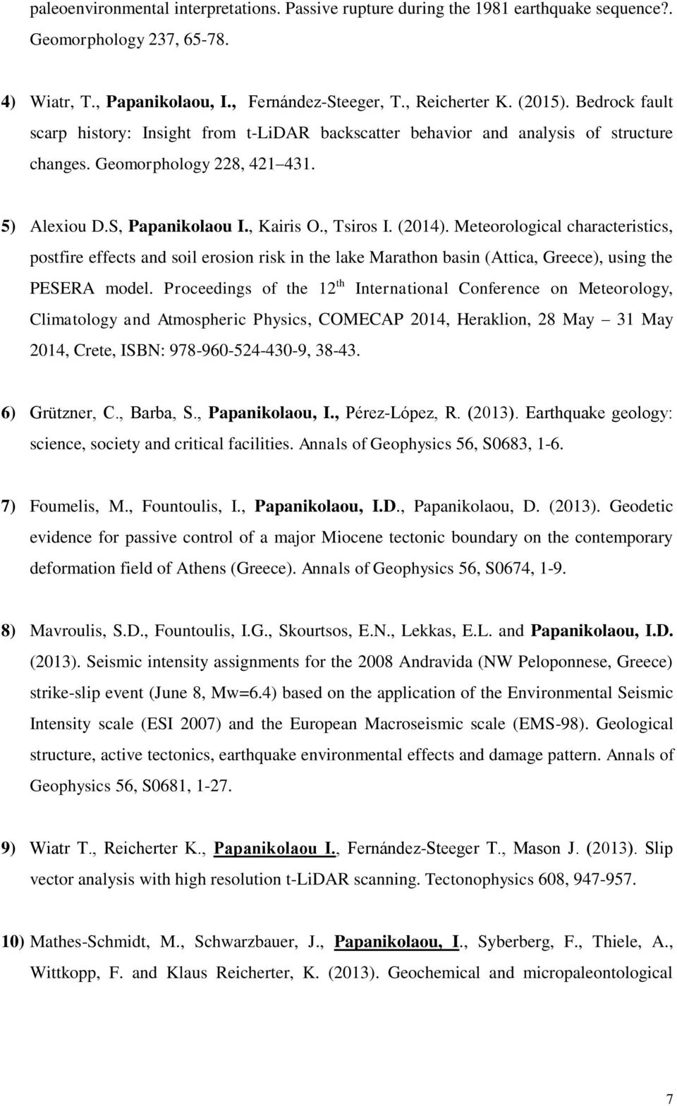 Meteorological characteristics, postfire effects and soil erosion risk in the lake Marathon basin (Attica, Greece), using the PESERA model.