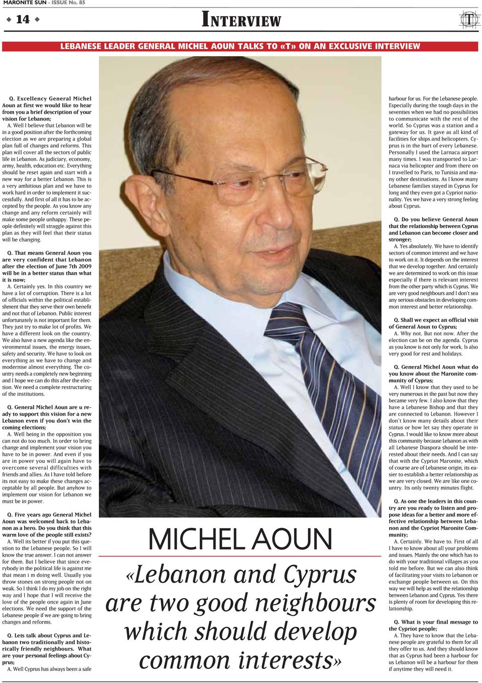 Well I believe that Lebanon will be in a good position after the forthcoming election as we are preparing a global plan fll of changes and reforms.