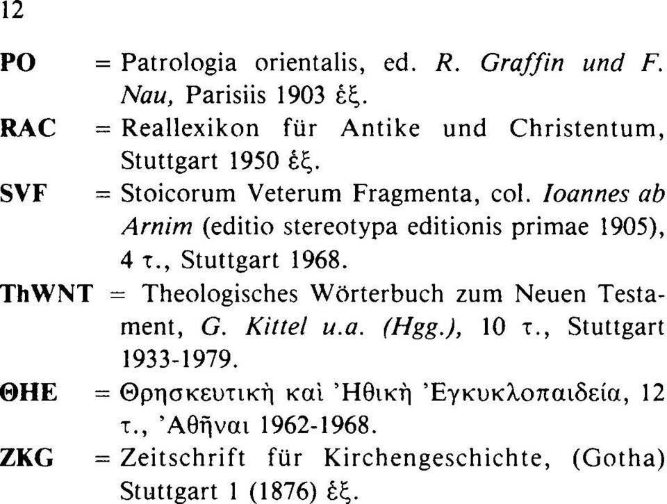 Ioannes ab Arnim (editio stereotypa editionis primae 1905), 4 τ., Stuttgart 1968.