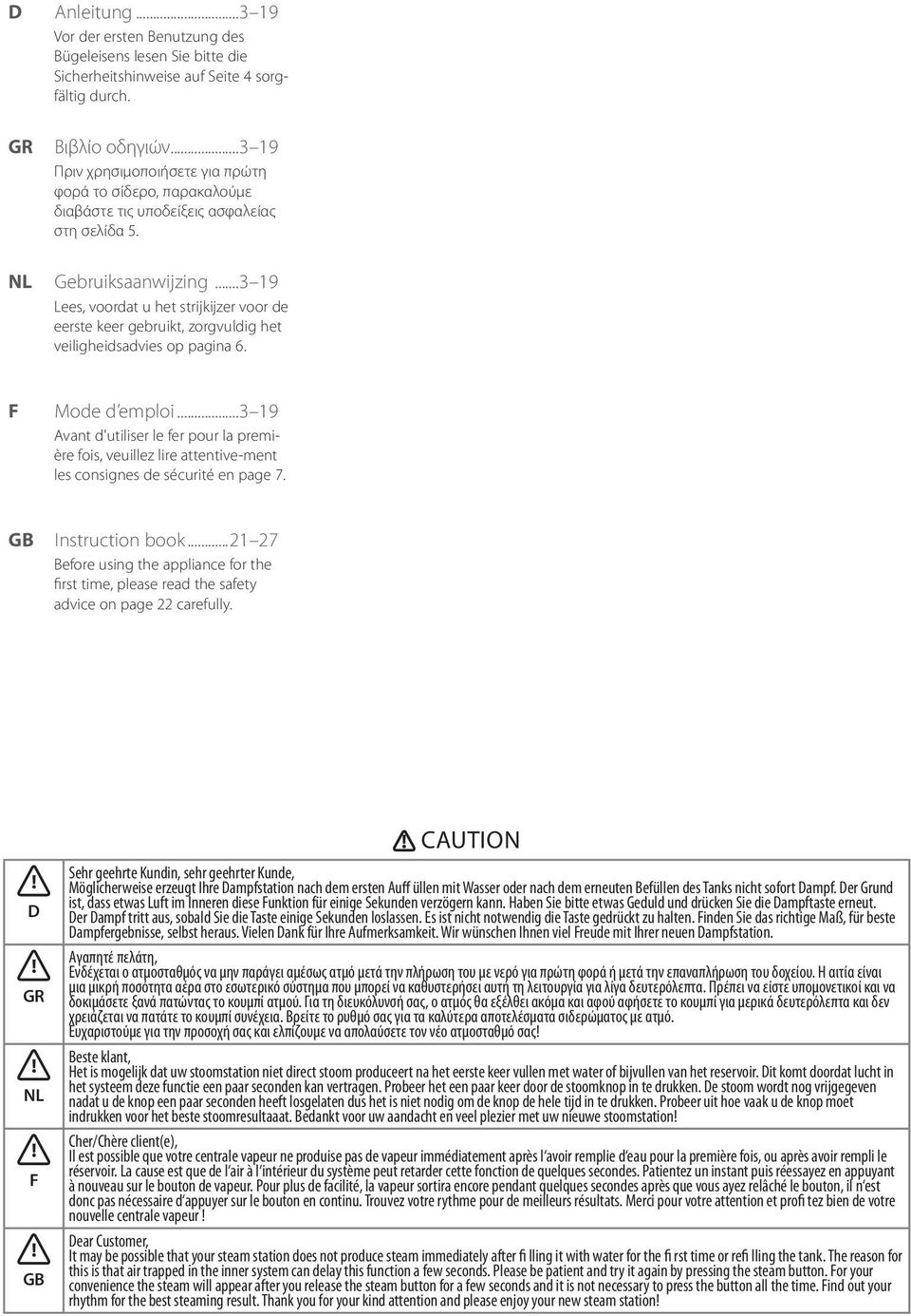 ..3 19 Lees, voordat u het strijkijzer voor de eerste keer gebruikt, zorgvuldig het veiligheidsadvies op pagina 6. Mode d emploi.