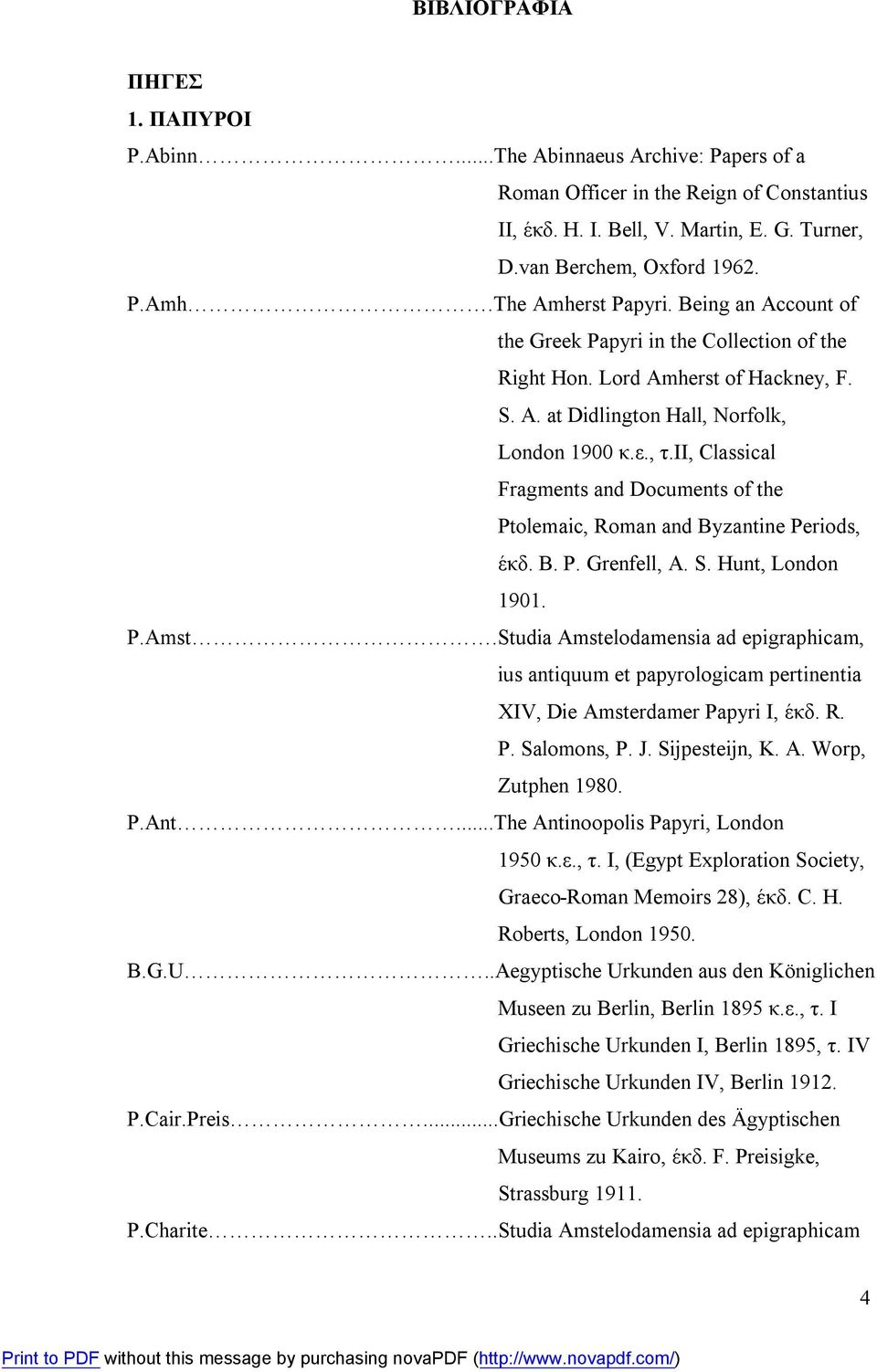 ιι, Classical Fragments and Documents of the Ptolemaic, Roman and Byzantine Periods, έκδ. B. P. Grenfell, A. S. Hunt, London 1901. P.Amst.