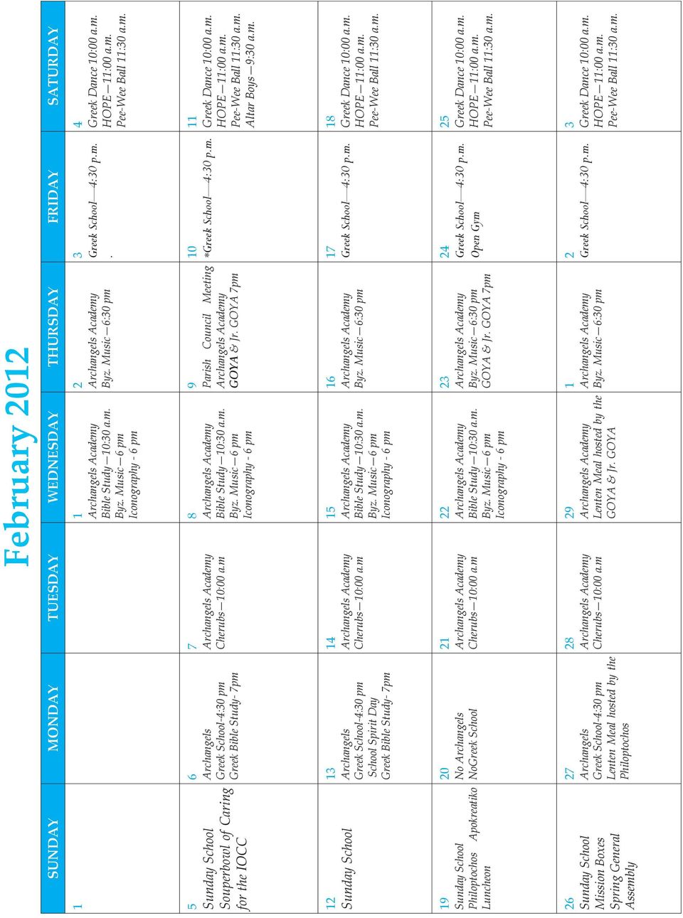 Assembly 6 Archangels Greek School-4:30 pm Greek Bible Study- 7pm 13 Archangels Greek School-4:30 pm School Spirit Day Greek Bible Study- 7pm 20 No Archangels NoGreek School 27 Archangels Greek