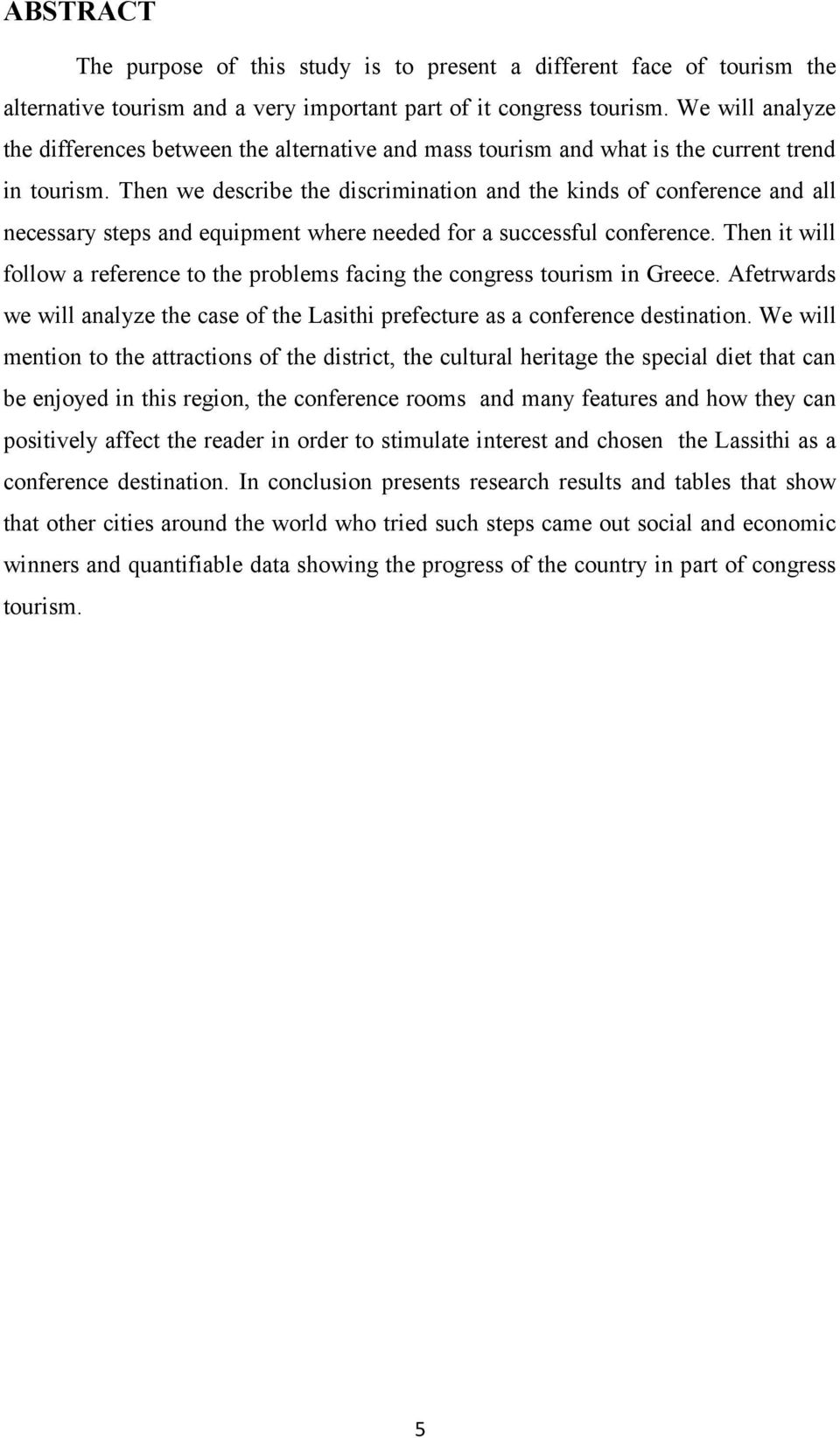 Then we describe the discrimination and the kinds of conference and all necessary steps and equipment where needed for a successful conference.