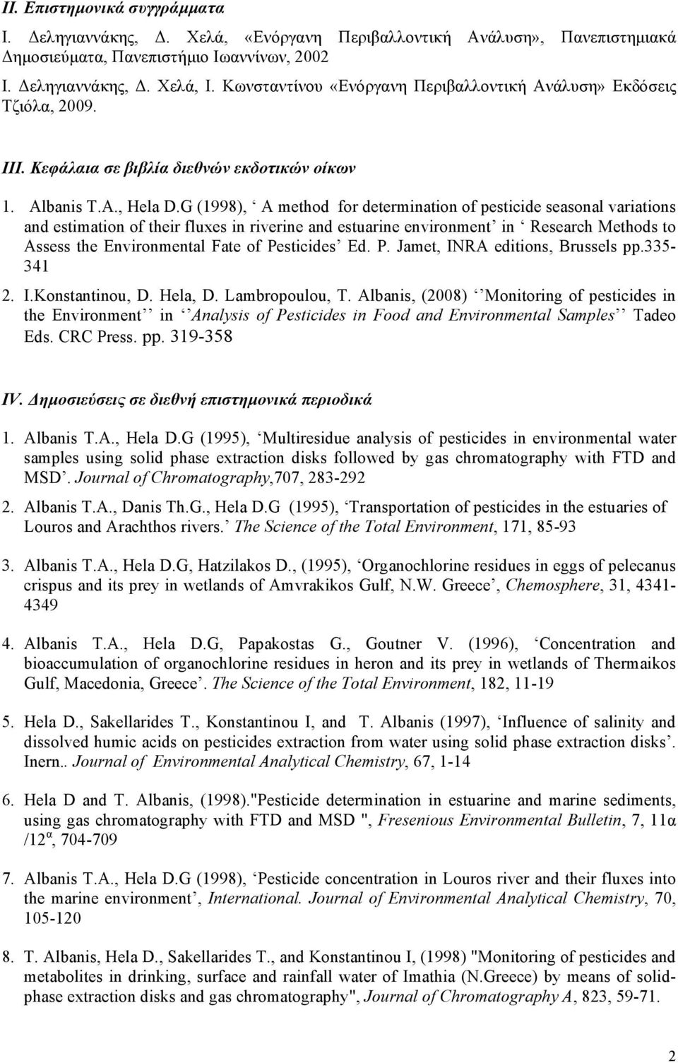 G (1998), A method for determination of pesticide seasonal variations and estimation of their fluxes in riverine and estuarine environment in Research Methods to Assess the Environmental Fate of