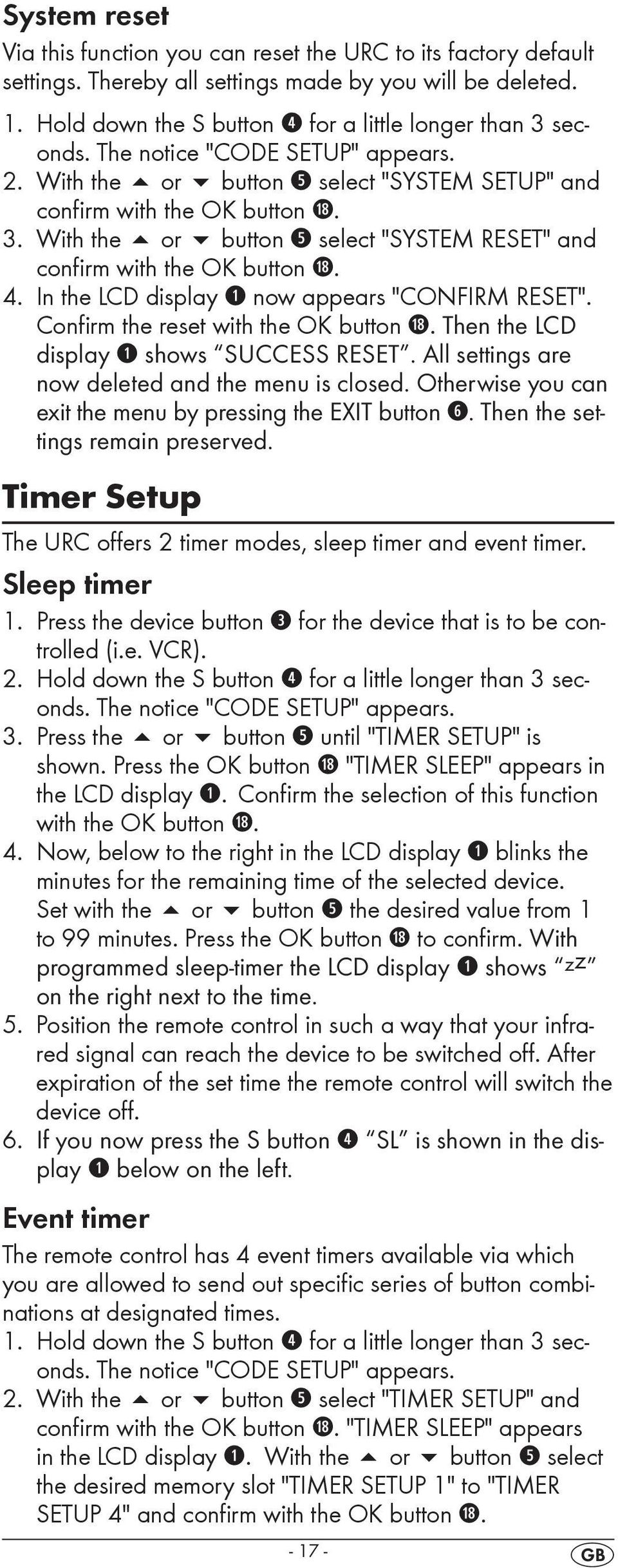 In the LCD display q now appears "CONFIRM RESET". Confirm the reset with the OK button l. Then the LCD display q shows SUCCESS RESET. All settings are now deleted and the menu is closed.