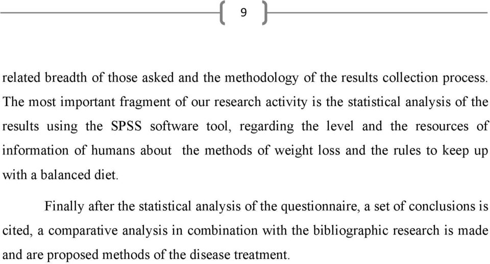 level and the resources of information of humans about the methods of weight loss and the rules to keep up with a balanced diet.