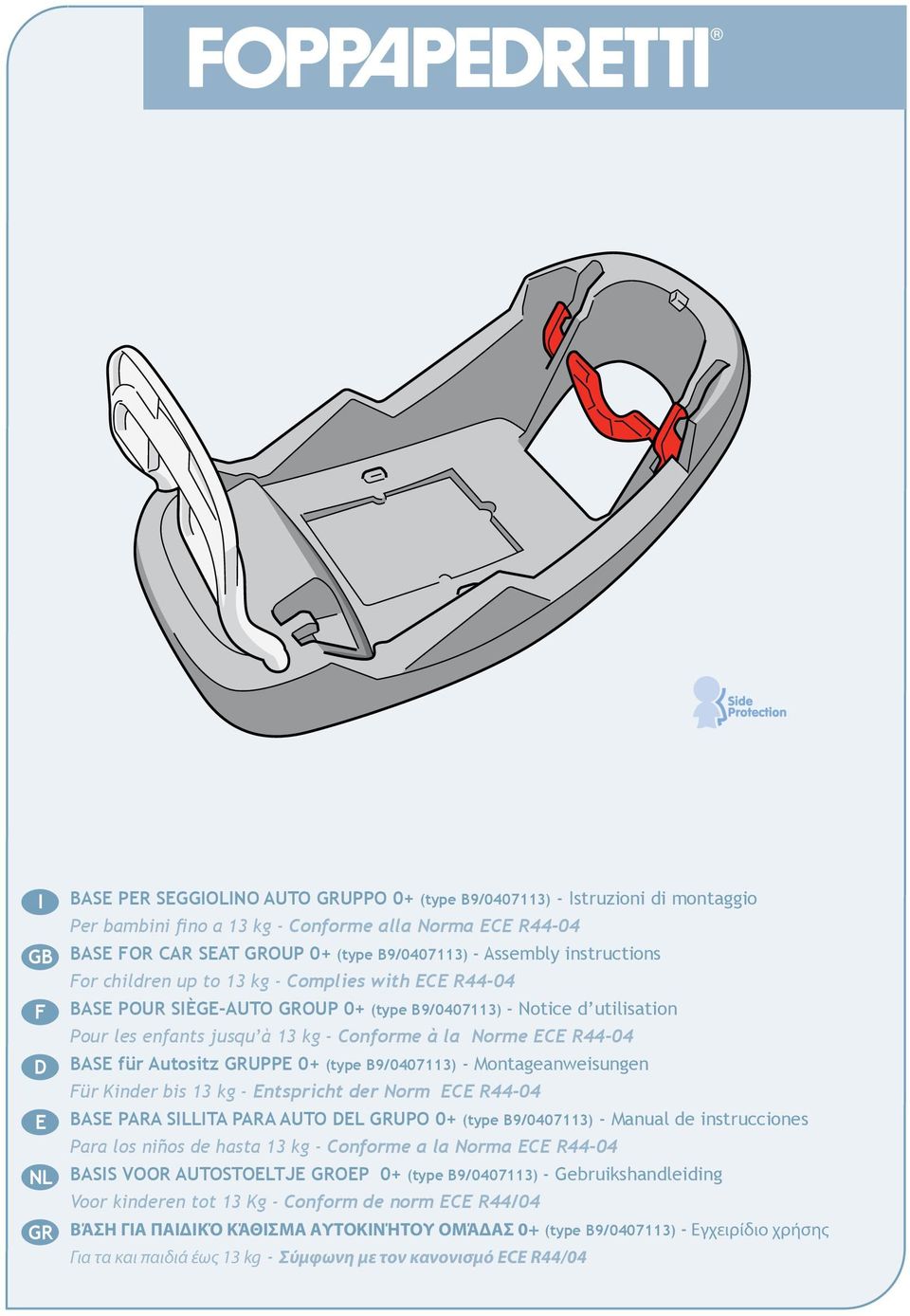 R44-04 D BASE für Autositz GRUPPE 0+ (type B9/0407113) - Montageanweisungen Für Kinder bis 13 kg - Entspricht der Norm ECE R44-04 E BASE PARA SILLITA PARA AUTO DEL GRUPO 0+ (type B9/0407113) - Manual