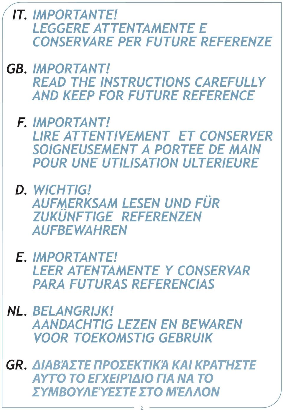 LIRE ATTENTIVEMENT ET CONSERVER SOIGNEUSEMENT A PORTEE DE MAIN POUR UNE UTILISATION ULTERIEURE WICHTIG!