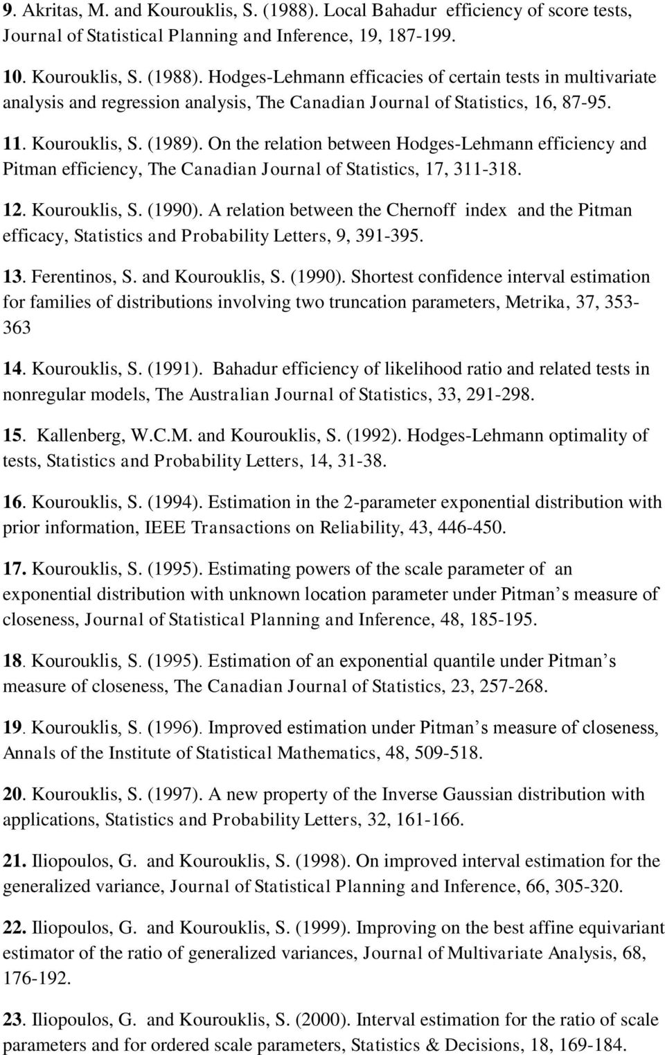 A relation between the Chernoff index and the Pitman efficacy, Statistics and Probability Letters, 9, 391-395. 13. Ferentinos, S. and Kourouklis, S. (1990).