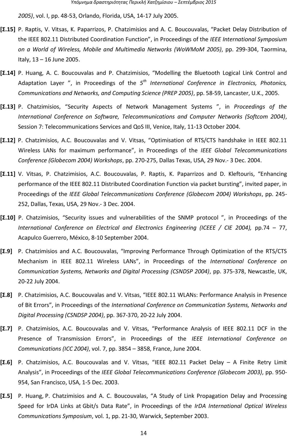 299-304, Taormina, Italy, 13 16 June 2005. [Σ.14] P. Huang, A. C. Boucouvalas and P.