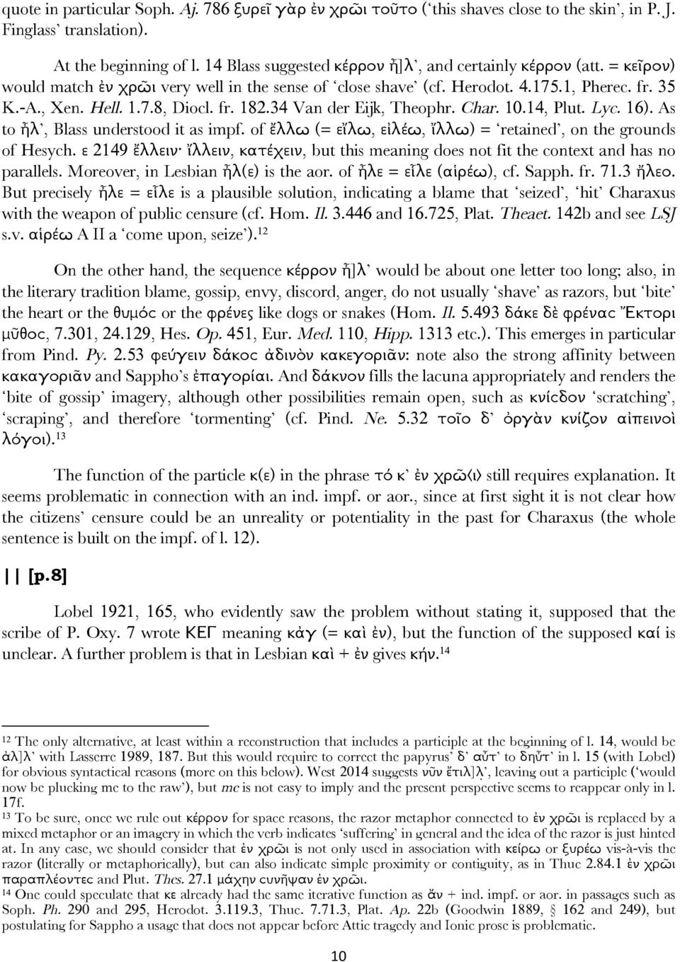 34 Van der Eijk, Theophr. Char. 10.14, Plut. Lyc. 16). As to ἦλ, Blass understood it as impf. of ἔλλω (= εἴλω, εἰλέω, ἴλλω) = retained, on the grounds of Hesych.