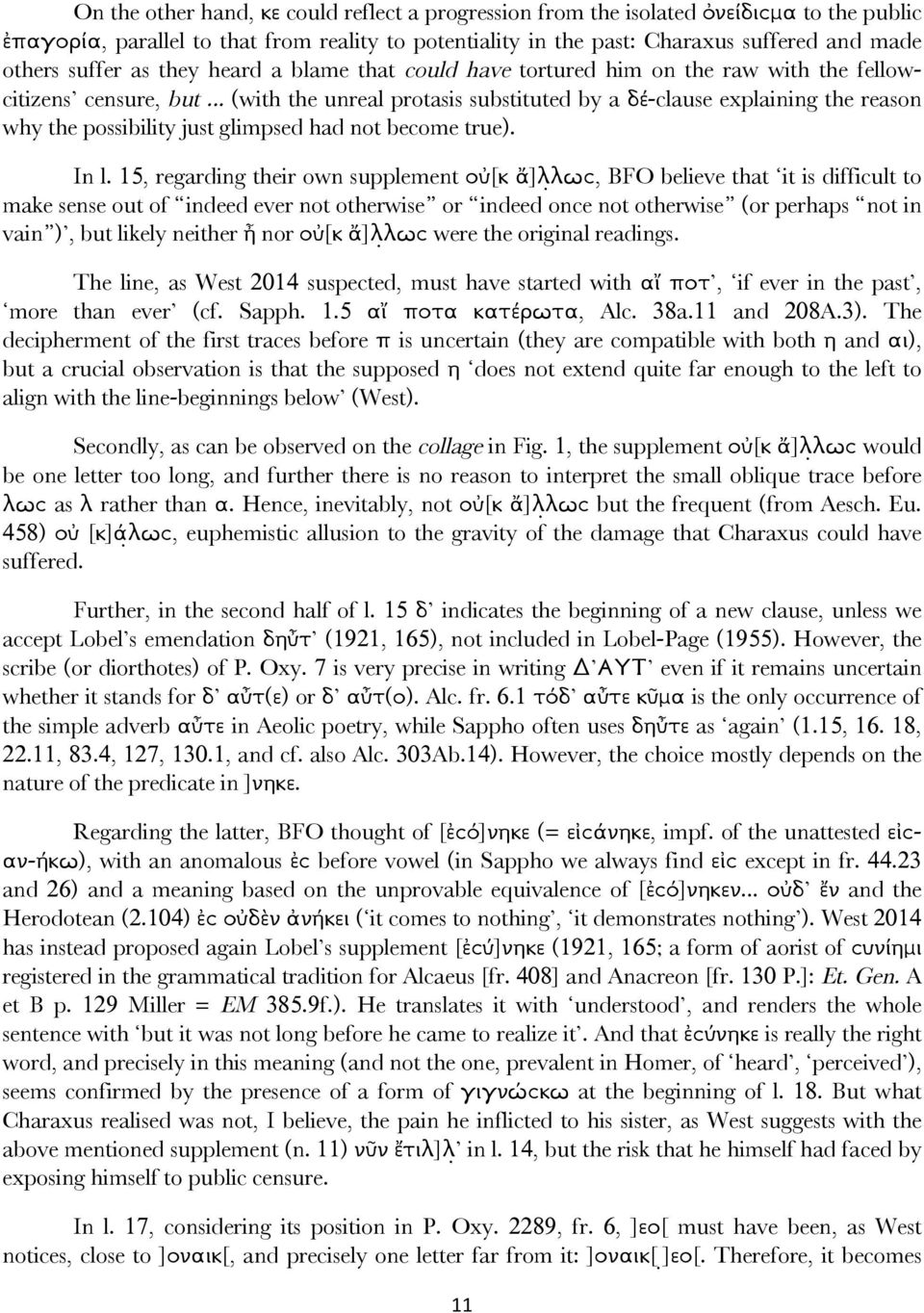 .. (with the unreal protasis substituted by a δέ-clause explaining the reason why the possibility just glimpsed had not become true). In l.