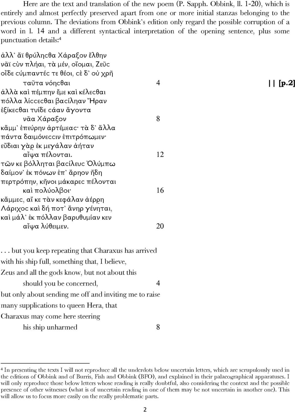 The deviations from Obbink s edition only regard the possible corruption of a word in l.