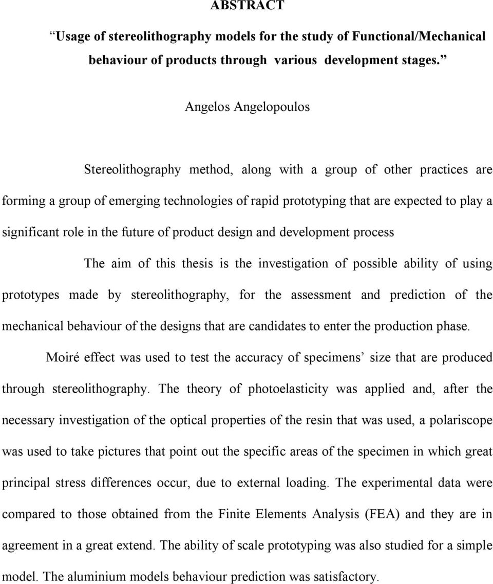 the future of product design and development process The aim of this thesis is the investigation of possible ability of using prototypes made by stereolithography, for the assessment and prediction