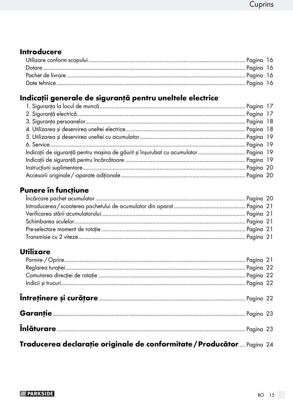 Utilizarea şi deservirea uneltei cu acumulator... Pagina 19 6. Service... Pagina 19 Indicaţii de siguranţă pentru maşina de găurit şi înşurubat cu acumulator.