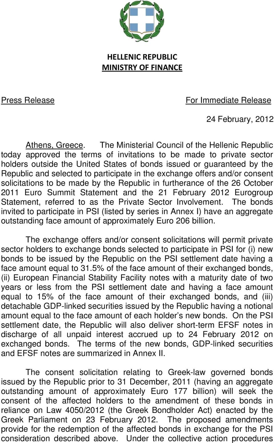and selected to participate in the exchange offers and/or consent solicitations to be made by the Republic in furtherance of the 26 October 2011 Euro Summit Statement and the 21 February 2012