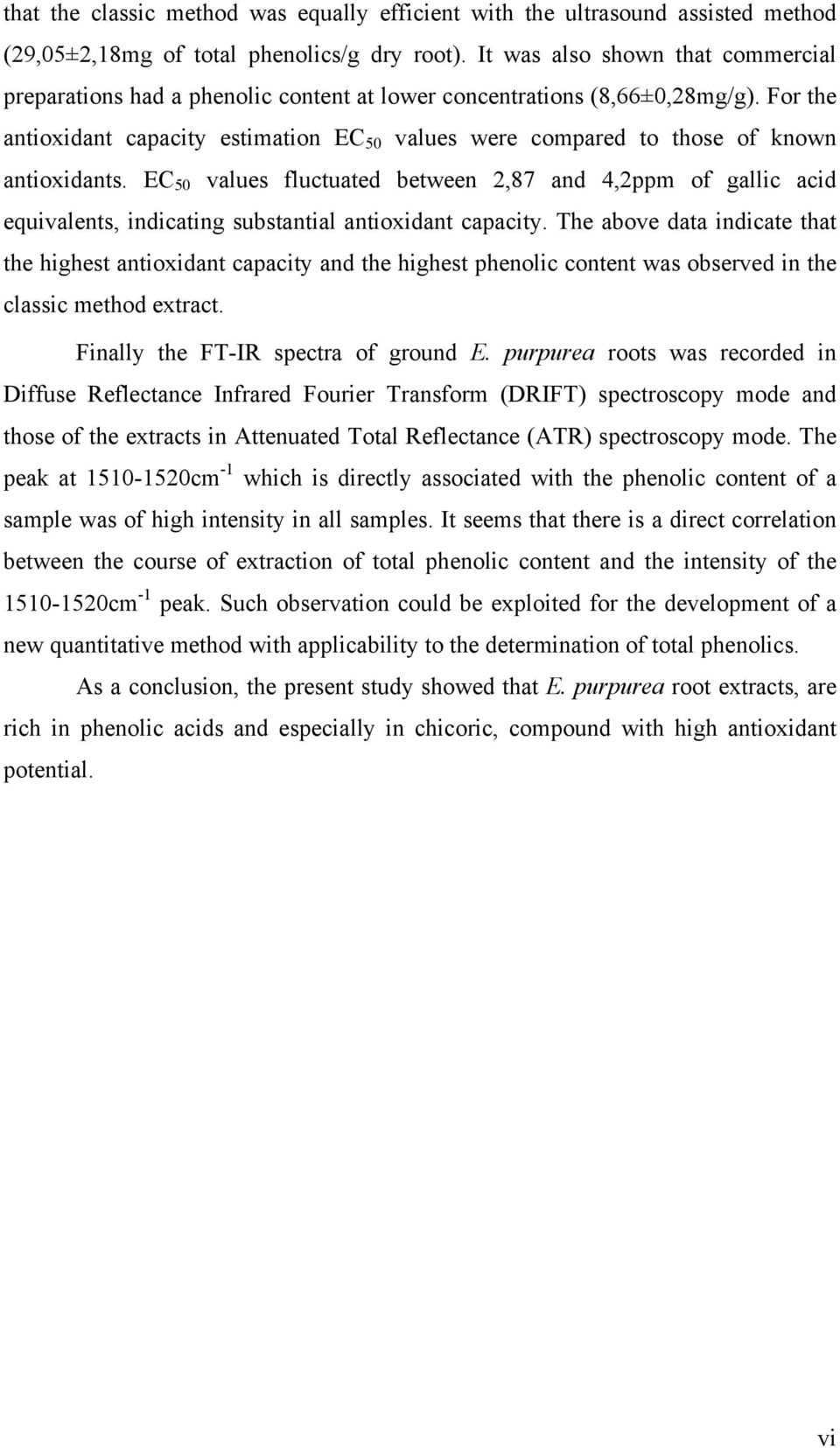 For the antioxidant capacity estimation EC 50 values were compared to those of known antioxidants.