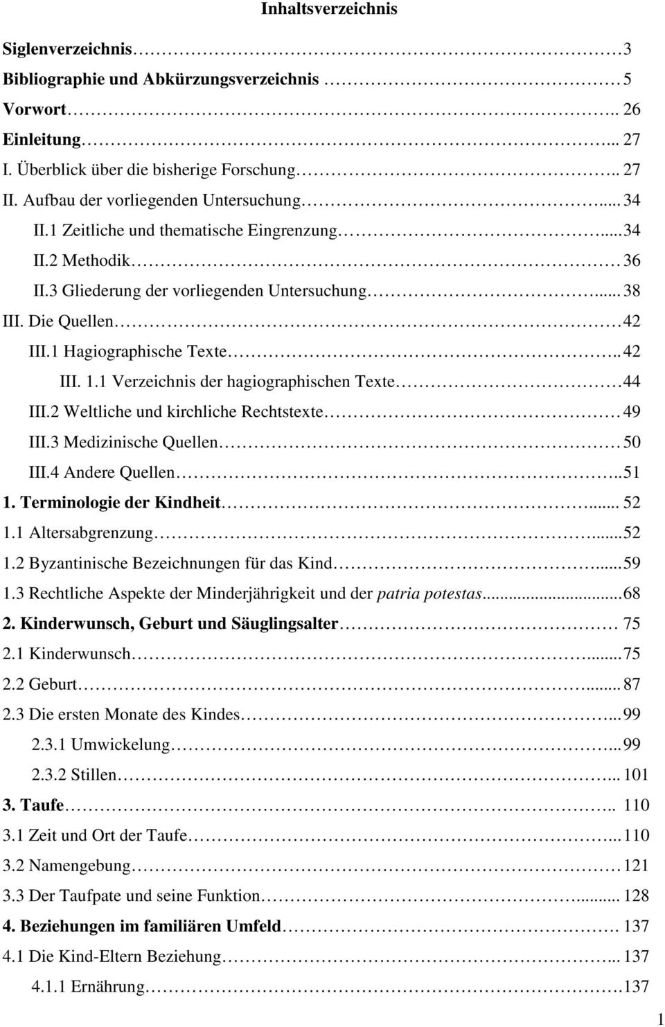 1 Verzeichnis der hagiographischen Texte 44 III.2 Weltliche und kirchliche Rechtstexte 49 III.3 Medizinische Quellen 50 III.4 Andere Quellen.. 51 1. Terminologie der Kindheit... 52 1.