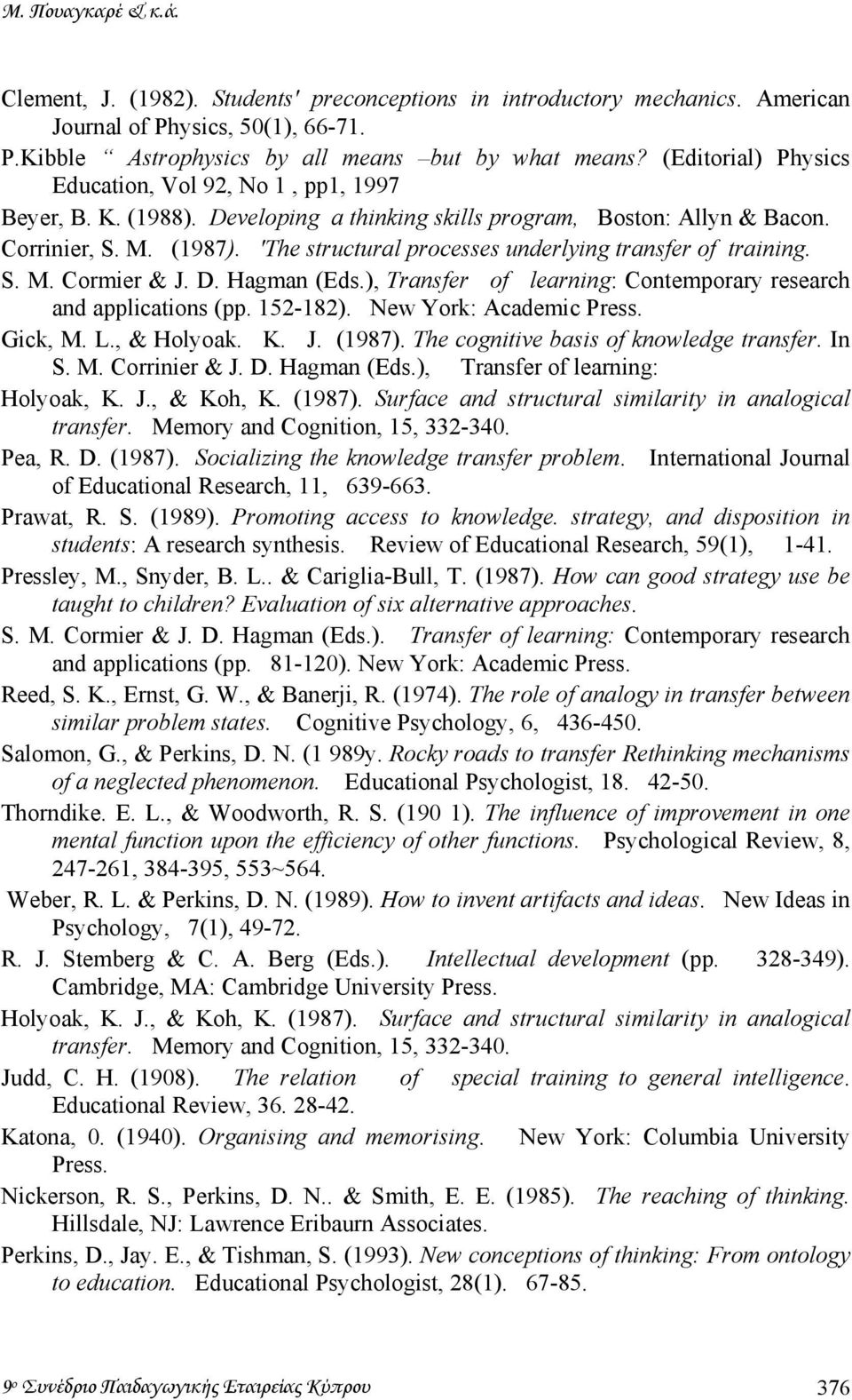 'The structural processes underlying transfer of training. S. M. Cormier & J. D. Hagman (Eds.), Transfer of learning: Contemporary research and applications (pp. 152-182). New York: Academic Press.