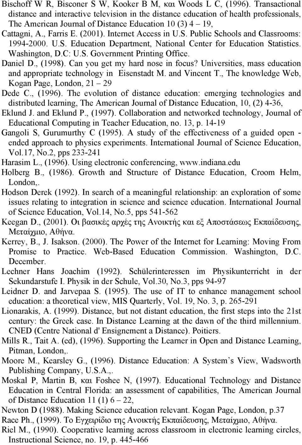 Internet Access in U.S. Public Schools and Classrooms: 1994-2000. U.S. Education Department, National Center for Education Statistics. Washington, D.C: U.S. Government Printing Office. Daniel D.