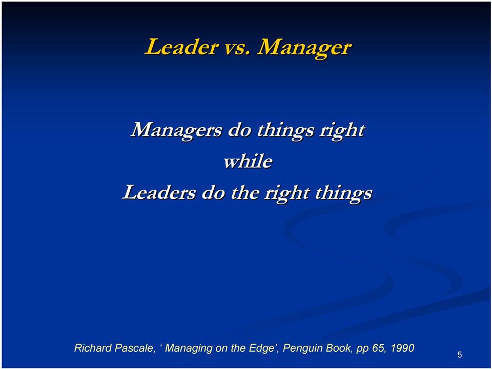 while Leaders do the right things