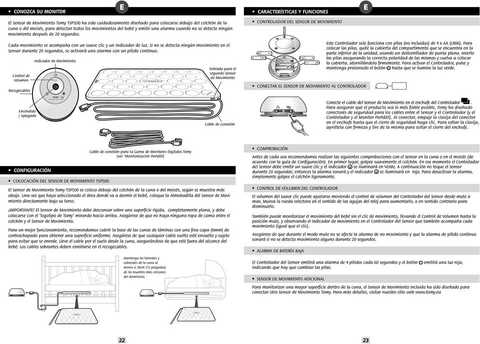 movimiento en el Sensor durante 20 segundos se activar una alarma con un pitido continuo Control de Volumen Recogecables Indicador de Movimiento Entrada para el segundo Sensor de Movimiento