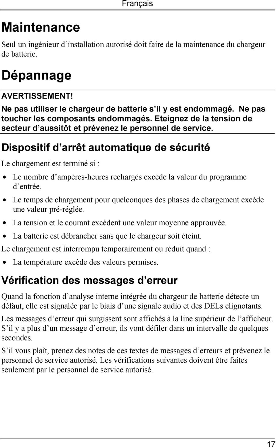 Dispositif d arrêt automatique de sécurité Le chargement est terminé si : Le nombre d ampères-heures rechargés excède la valeur du programme d entrée.