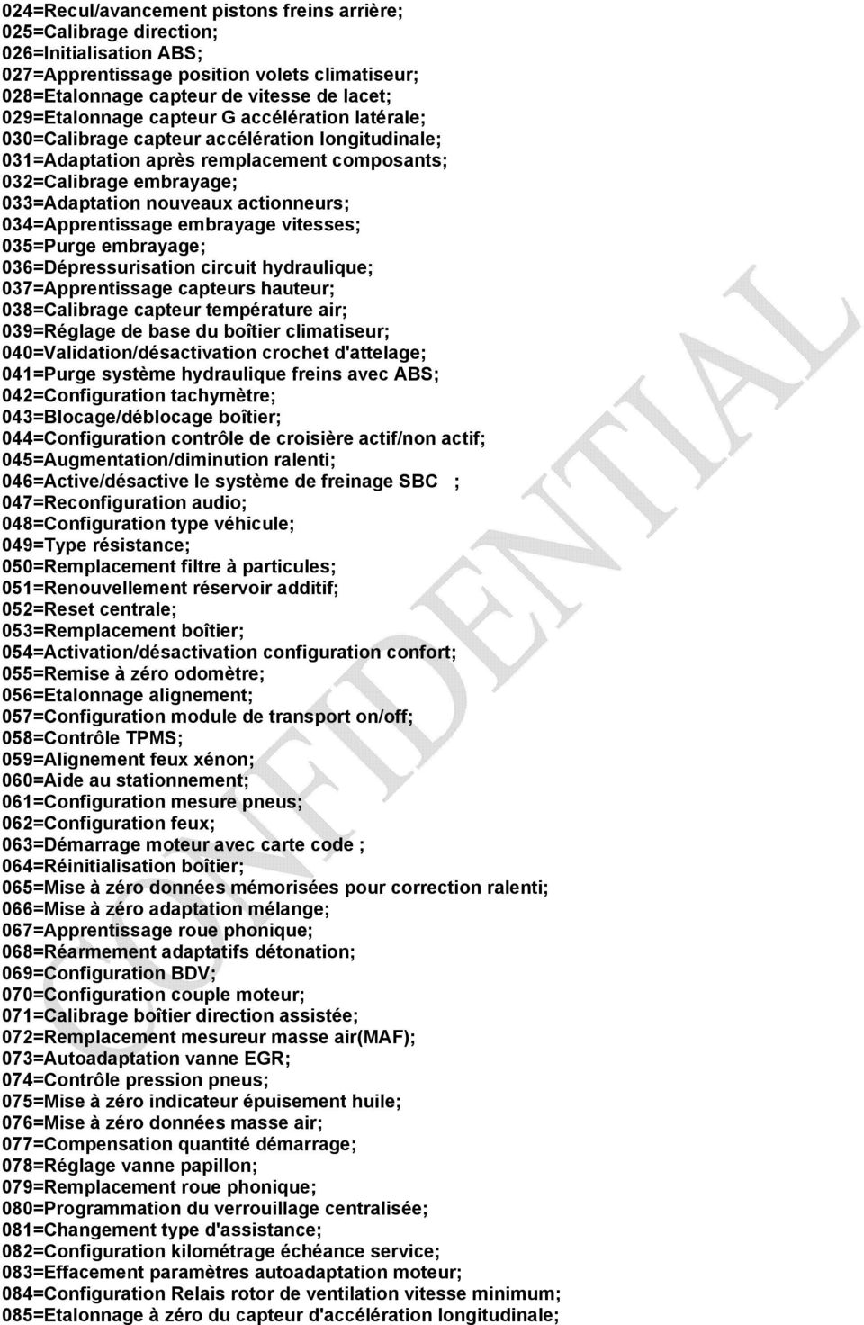 034=Apprentissage embrayage vitesses; 035=Purge embrayage; 036=Dépressurisation circuit hydraulique; 037=Apprentissage capteurs hauteur; 038=Calibrage capteur température air; 039=Réglage de base du