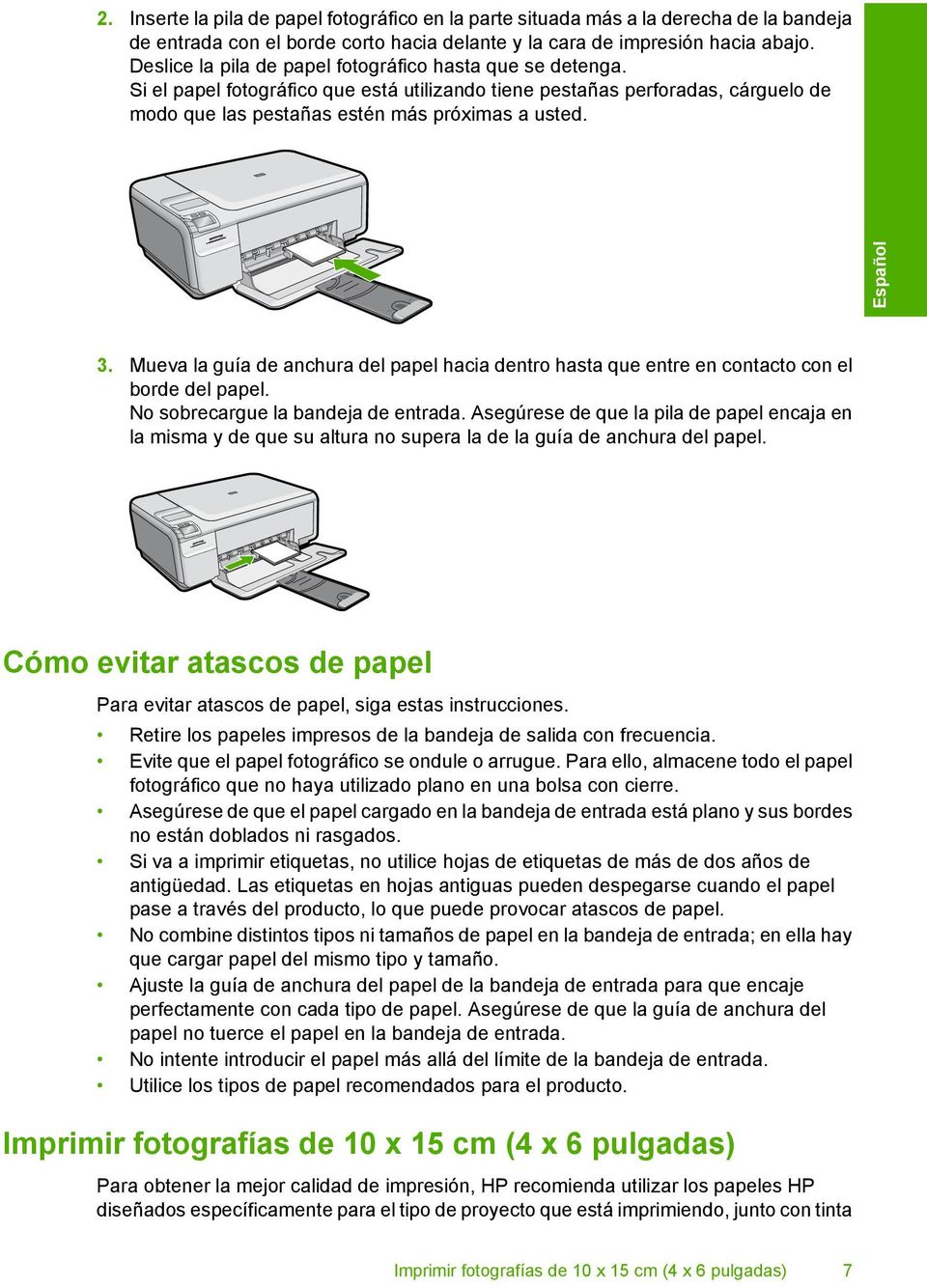 Español 3. Mueva la guía de anchura del papel hacia dentro hasta que entre en contacto con el borde del papel. No sobrecargue la bandeja de entrada.